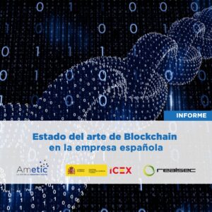 Publicado el informe «Estado del arte del Blockchain en la empresa española»