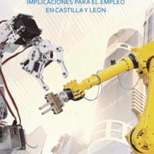 Informe: Industria 4.0. Análisis, evolución e implicaciones para el empleo en Castilla y León (2017)