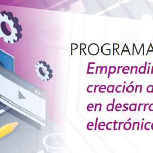 Nuevo Programa de Emprendimiento y creación de startups en electrónica y software
