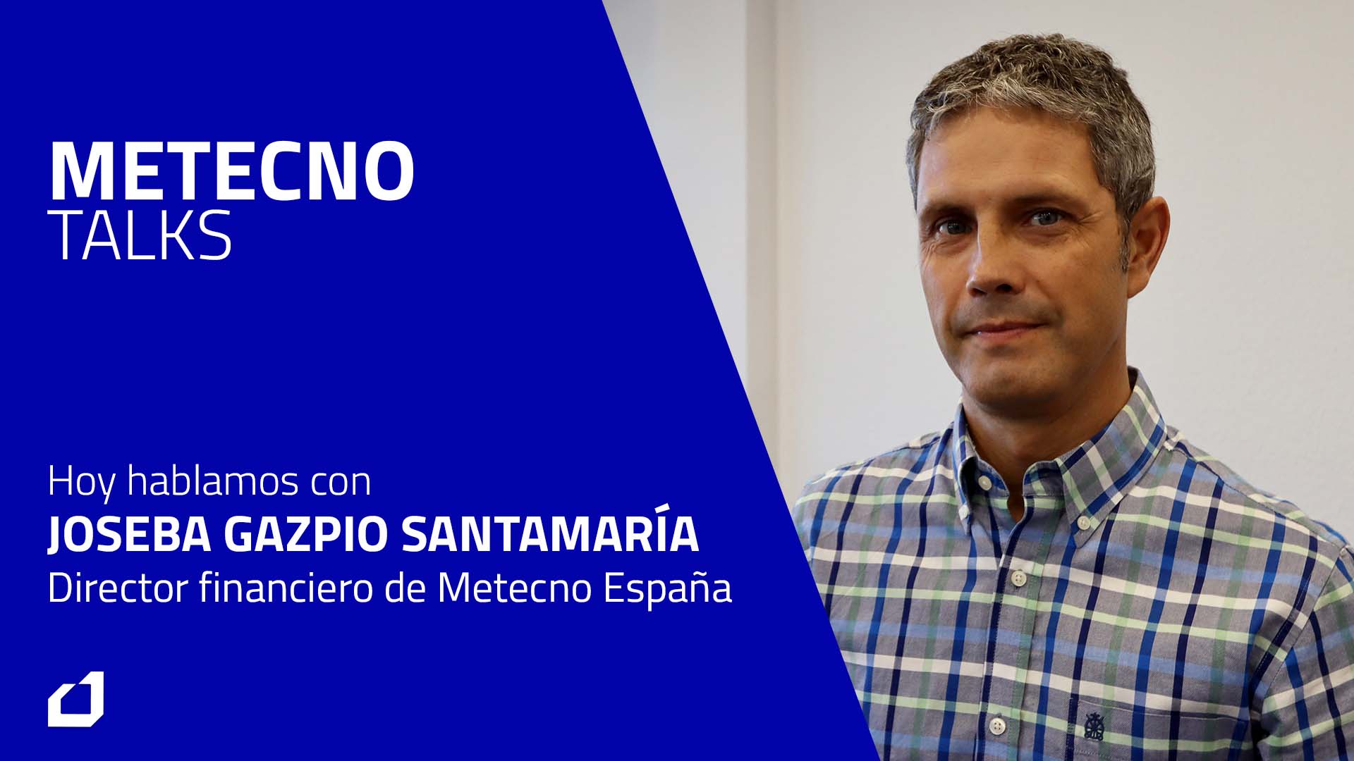 METECNO TALKS con Joseba Gazpio, Director financiero de Metecno