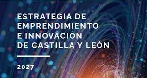 Disponibles los contenidos de la presentación de la Estrategia de Emprendimiento e Innovación de Castilla y León 2027