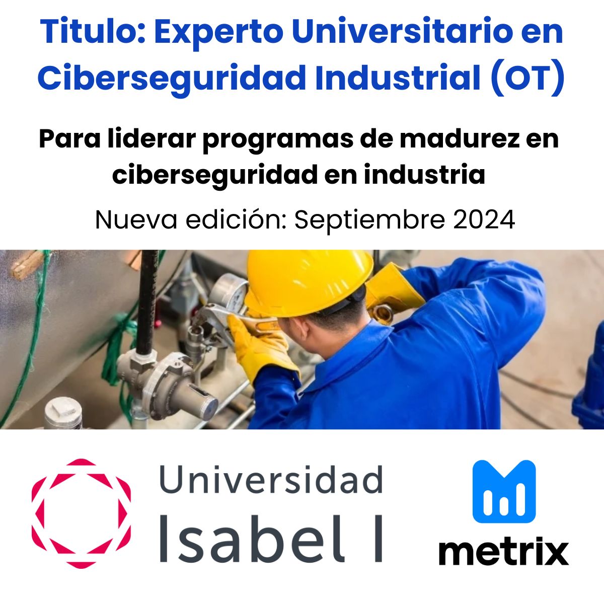 Nuestro socio la Universidad Isabel I lanza una nueva edición del curso Ciberseguridad Industrial (OT), que comenzará en septiembre