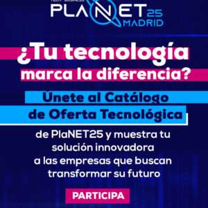 Planet25 Madrid abre candidaturas para su exposición tecnológica en 2026